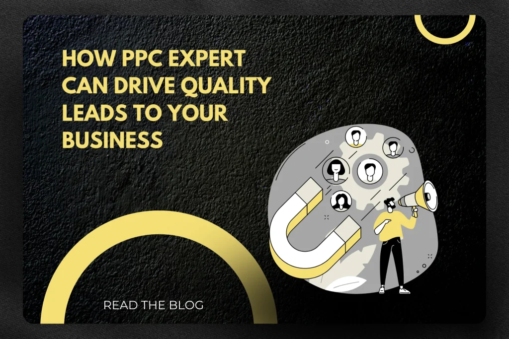 how-can-a-ppc-expert-drive-quality-leads-to-your-business