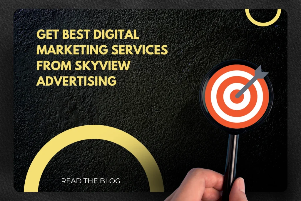 Get the Best Digital Marketing Services from Skyview Advertising