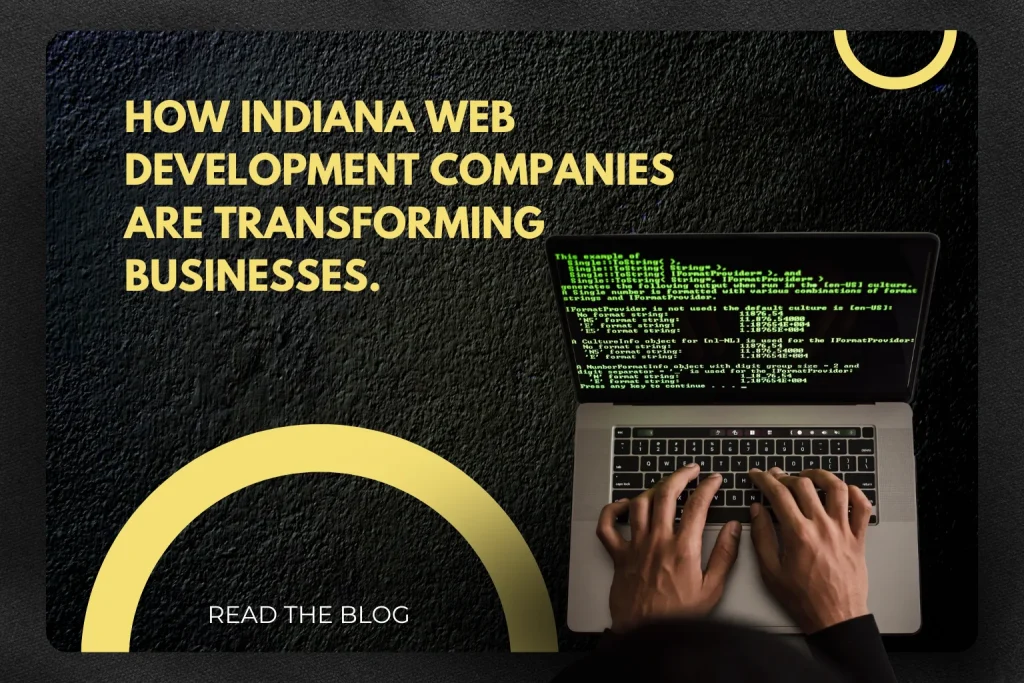 How Indiana Web Development Companies Are Transforming Businesses
