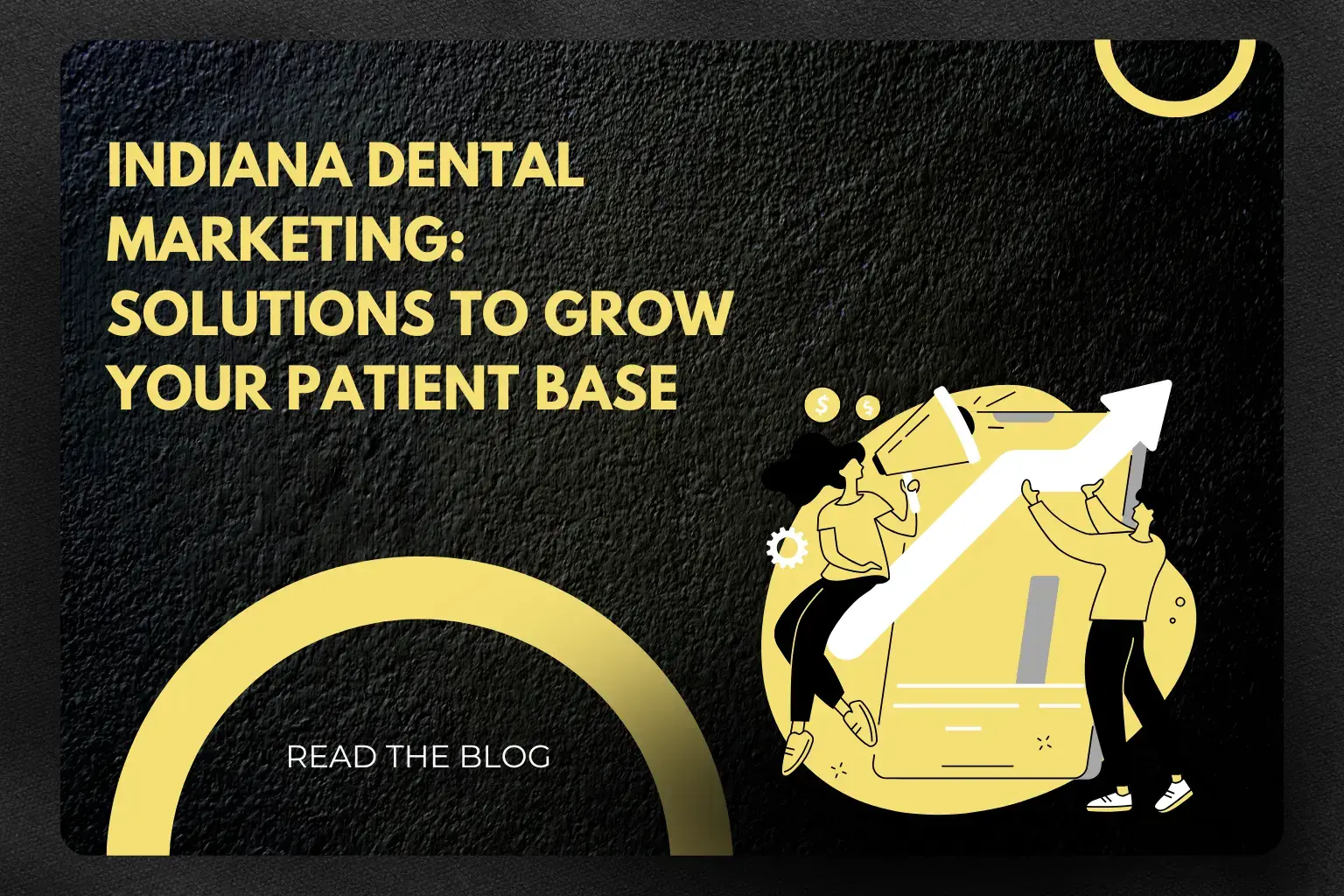 Indiana Dental Marketing Agency Solutions to Expand Your Patient Base